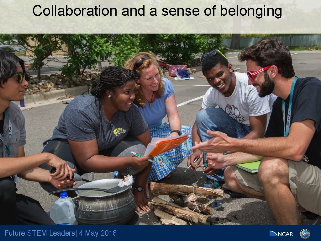 Collaboration and a sense of belonging Future STEM Leaders| 4 May 2016 