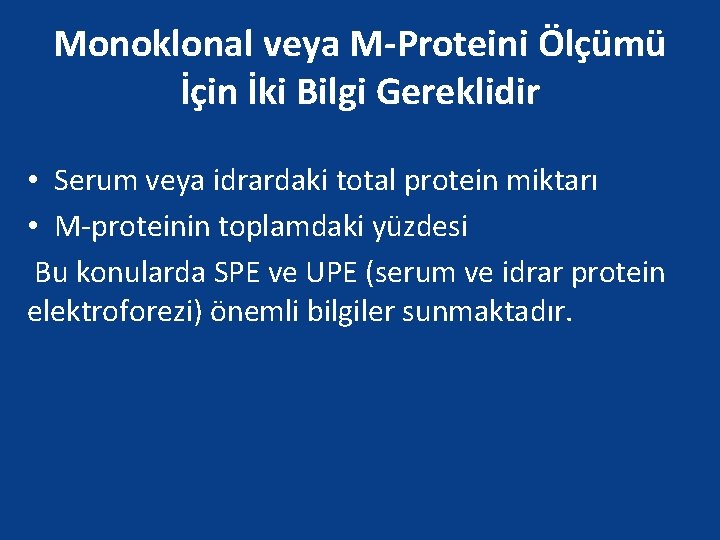 Monoklonal veya M-Proteini Ölçümü İçin İki Bilgi Gereklidir • Serum veya idrardaki total protein