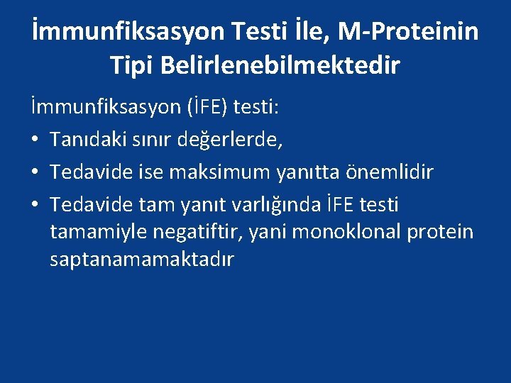 İmmunfiksasyon Testi İle, M-Proteinin Tipi Belirlenebilmektedir İmmunfiksasyon (İFE) testi: • Tanıdaki sınır değerlerde, •