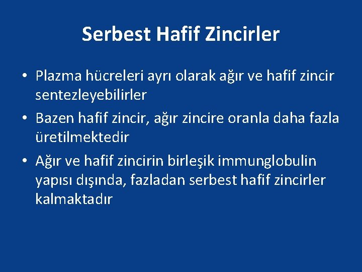 Serbest Hafif Zincirler • Plazma hücreleri ayrı olarak ağır ve hafif zincir sentezleyebilirler •