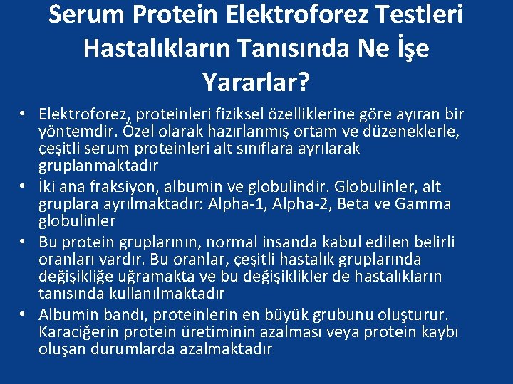 Serum Protein Elektroforez Testleri Hastalıkların Tanısında Ne İşe Yararlar? • Elektroforez, proteinleri fiziksel özelliklerine