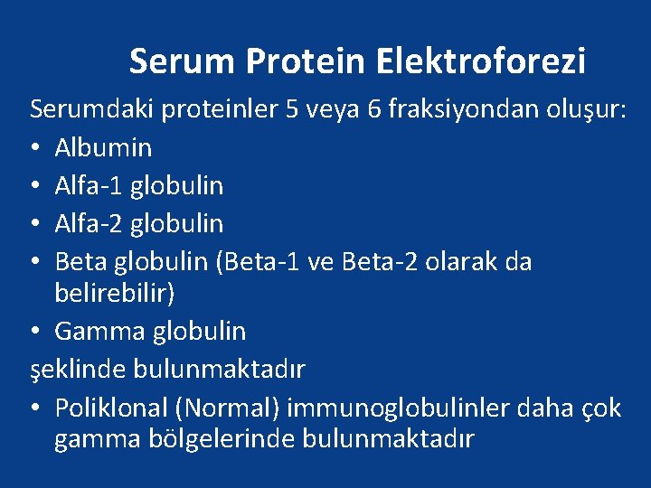 Serum Protein Elektroforezi Serumdaki proteinler 5 veya 6 fraksiyondan oluşur: • Albumin • Alfa-1