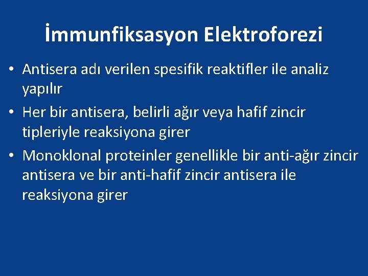 İmmunfiksasyon Elektroforezi • Antisera adı verilen spesifik reaktifler ile analiz yapılır • Her bir