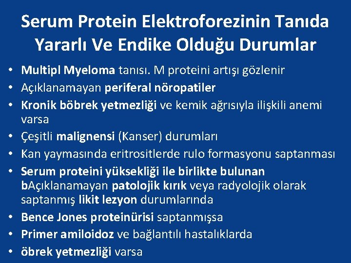 Serum Protein Elektroforezinin Tanıda Yararlı Ve Endike Olduğu Durumlar • Multipl Myeloma tanısı. M