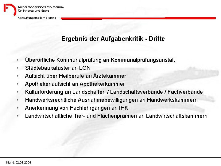 Niedersächsisches Ministerium für Inneres und Sport Verwaltungsmodernisierung Ergebnis der Aufgabenkritik - Dritte • •