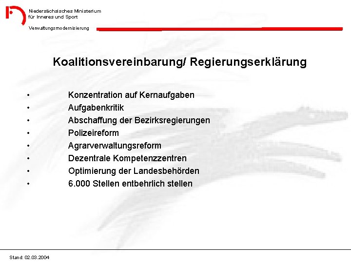 Niedersächsisches Ministerium für Inneres und Sport Verwaltungsmodernisierung Koalitionsvereinbarung/ Regierungserklärung • • Stand: 02. 03.