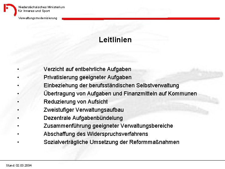 Niedersächsisches Ministerium für Inneres und Sport Verwaltungsmodernisierung Leitlinien • • • Stand: 02. 03.