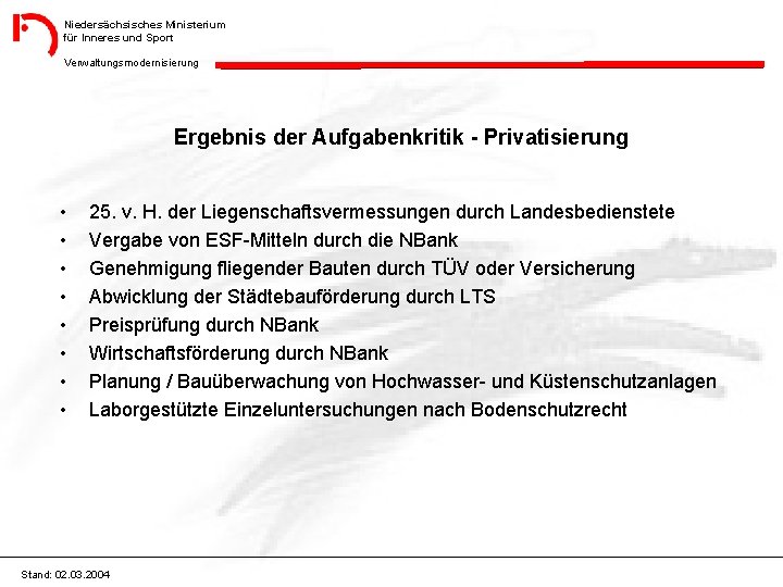 Niedersächsisches Ministerium für Inneres und Sport Verwaltungsmodernisierung Ergebnis der Aufgabenkritik - Privatisierung • •