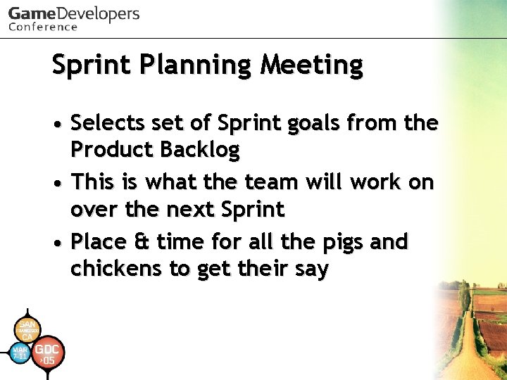 Sprint Planning Meeting • Selects set of Sprint goals from the Product Backlog •