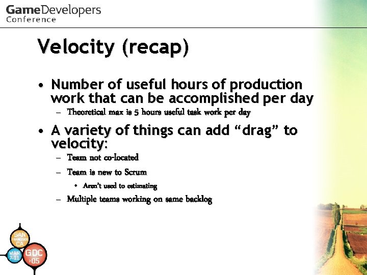 Velocity (recap) • Number of useful hours of production work that can be accomplished