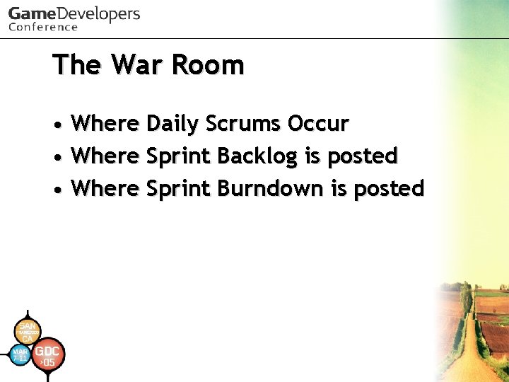 The War Room • Where Daily Scrums Occur • Where Sprint Backlog is posted