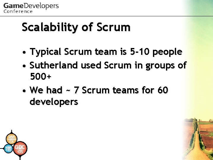 Scalability of Scrum • Typical Scrum team is 5 -10 people • Sutherland used