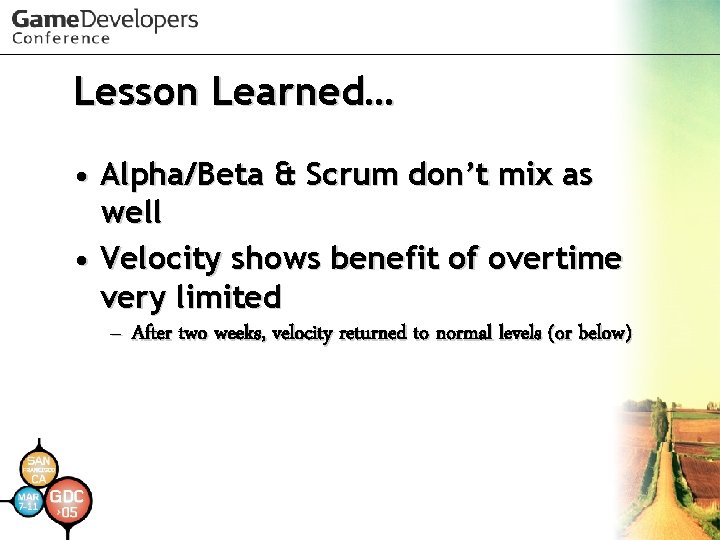 Lesson Learned… • Alpha/Beta & Scrum don’t mix as well • Velocity shows benefit