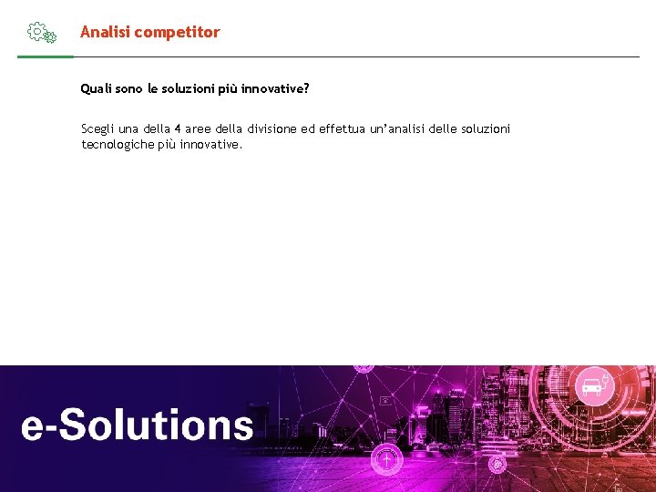 Analisi competitor Quali sono le soluzioni più innovative? Scegli una della 4 aree della