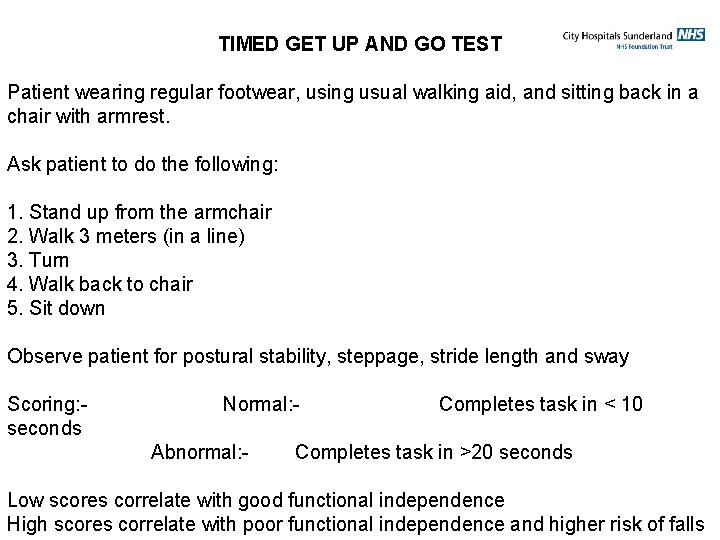 TIMED GET UP AND GO TEST Patient wearing regular footwear, using usual walking aid,