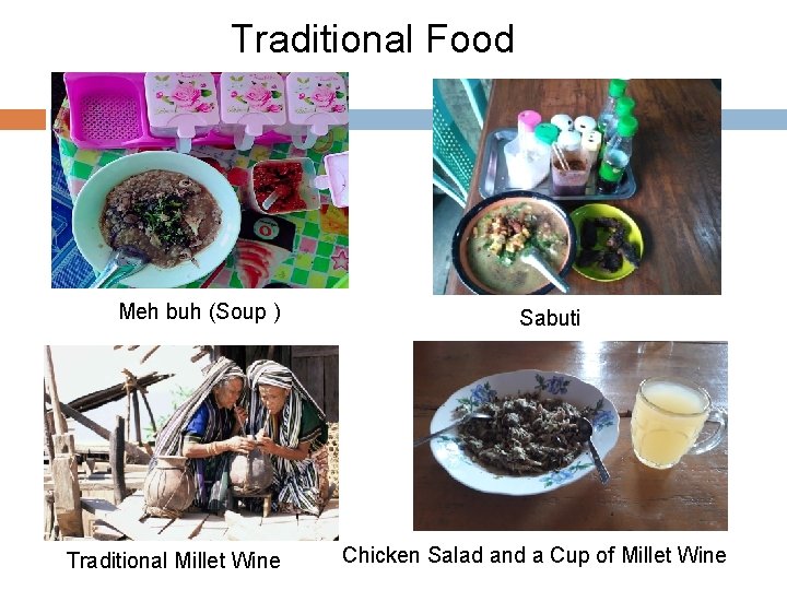 Traditional Food Meh buh (Soup ) Traditional Millet Wine Sabuti Chicken Salad and a