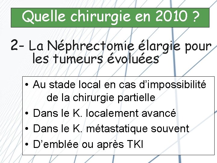 Quelle chirurgie en 2010 ? 2 - La Néphrectomie élargie pour les tumeurs évoluées