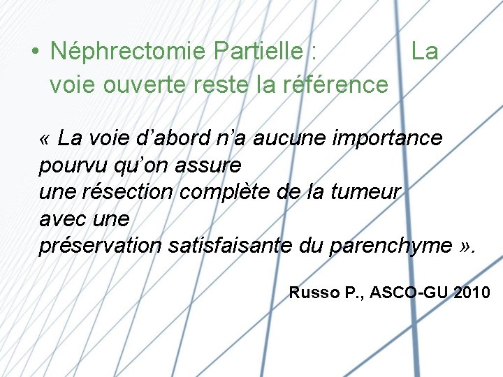  • Néphrectomie Partielle : La voie ouverte reste la référence « La voie