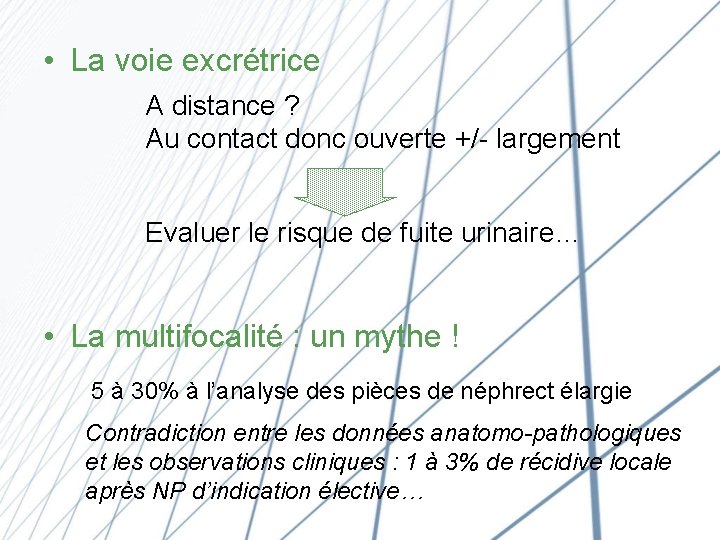  • La voie excrétrice A distance ? Au contact donc ouverte +/- largement