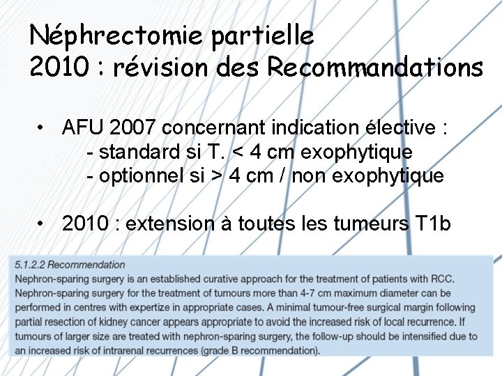 Néphrectomie partielle 2010 : révision des Recommandations • AFU 2007 concernant indication élective :