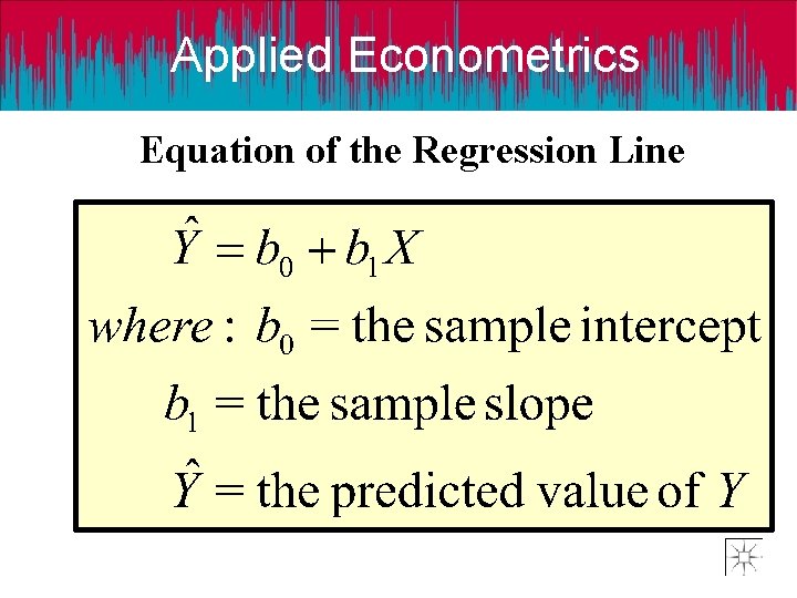 Applied Econometrics Equation of the Regression Line 