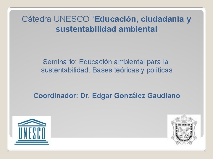 Cátedra UNESCO “Educación, ciudadanía y sustentabilidad ambiental Seminario: Educación ambiental para la sustentabilidad. Bases