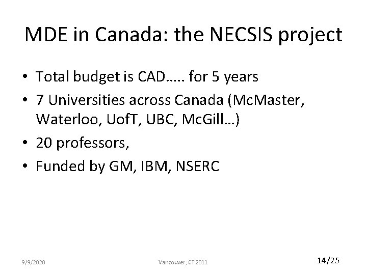 MDE in Canada: the NECSIS project • Total budget is CAD…. . for 5