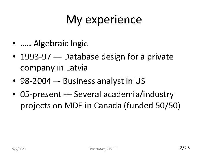 My experience • …. . Algebraic logic • 1993 -97 --- Database design for