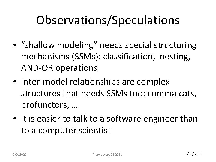 Observations/Speculations • “shallow modeling” needs special structuring mechanisms (SSMs): classification, nesting, AND-OR operations •
