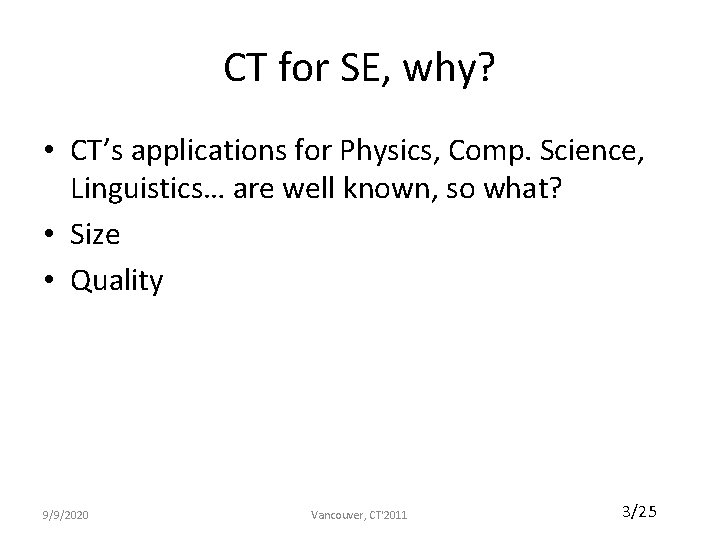 CT for SE, why? • CT’s applications for Physics, Comp. Science, Linguistics… are well