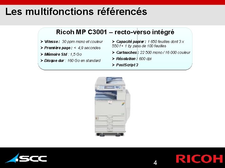 Les multifonctions référencés Ricoh MP C 3001 – recto-verso intégré Ø Vitesse : 30