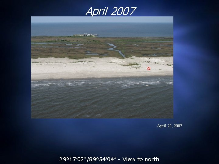 April 2007 April 20, 2007 29º 17’ 02"/89º 54’ 04” - View to north