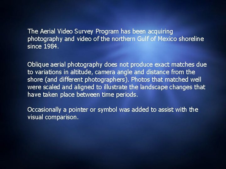 The Aerial Video Survey Program has been acquiring photography and video of the northern
