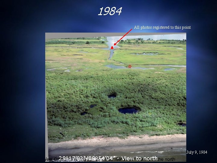 1984 All photos registered to this point July 9, 1984 29º 17’ 02"/89º 54’