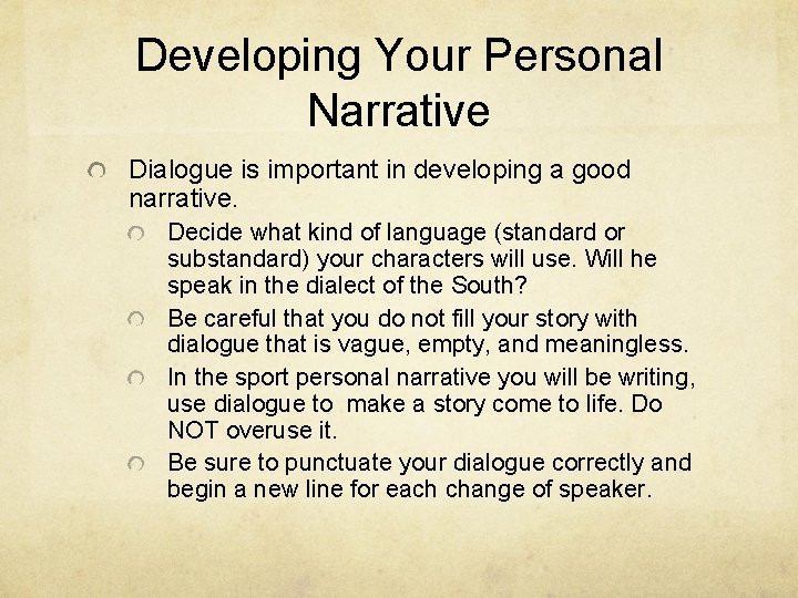 Developing Your Personal Narrative Dialogue is important in developing a good narrative. Decide what