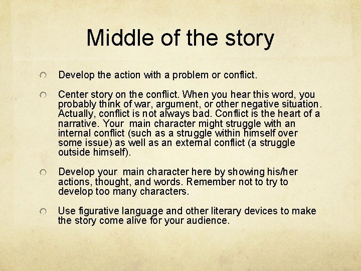 Middle of the story Develop the action with a problem or conflict. Center story
