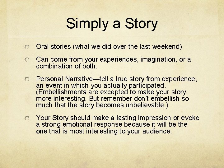 Simply a Story Oral stories (what we did over the last weekend) Can come