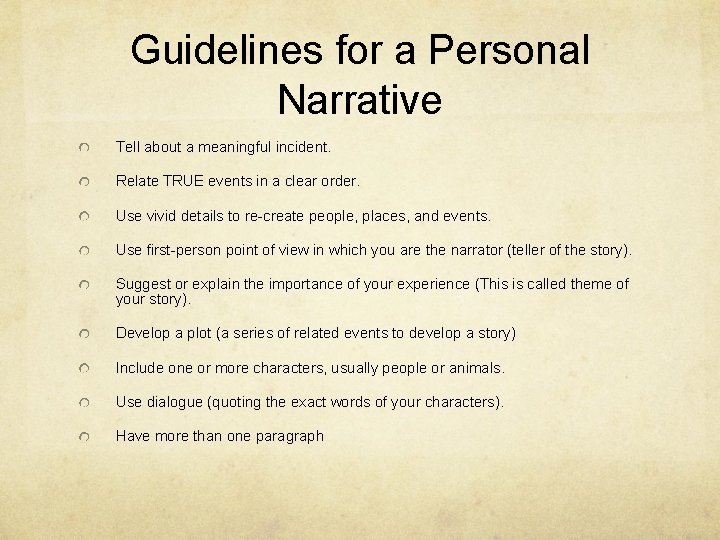 Guidelines for a Personal Narrative Tell about a meaningful incident. Relate TRUE events in