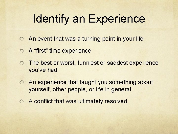 Identify an Experience An event that was a turning point in your life A