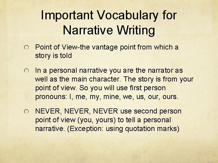 Important Vocabulary for Narrative Writing Point of View-the vantage point from which a story