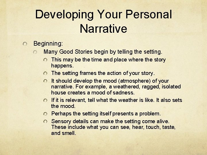 Developing Your Personal Narrative Beginning: Many Good Stories begin by telling the setting. This