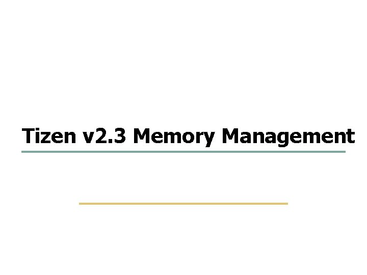 11 67 Tizen v 2. 3 Memory Management Embedded Software Lab. @ SKKU 