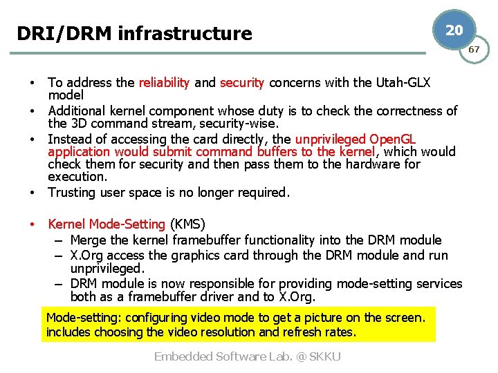 DRI/DRM infrastructure 20 67 • • • To address the reliability and security concerns