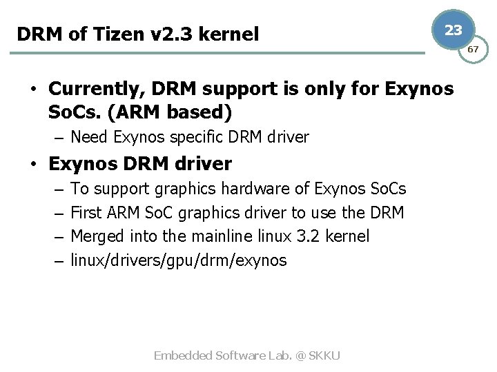 DRM of Tizen v 2. 3 kernel 23 • Currently, DRM support is only