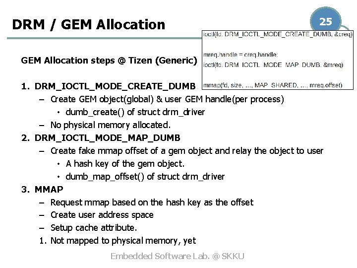 DRM / GEM Allocation 25 GEM Allocation steps @ Tizen (Generic) 1. DRM_IOCTL_MODE_CREATE_DUMB –