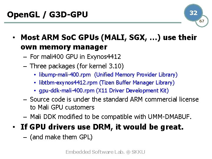 Open. GL / G 3 D-GPU 32 • Most ARM So. C GPUs (MALI,