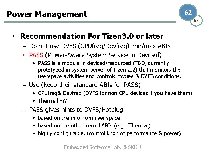 Power Management 62 • Recommendation For Tizen 3. 0 or later – Do not
