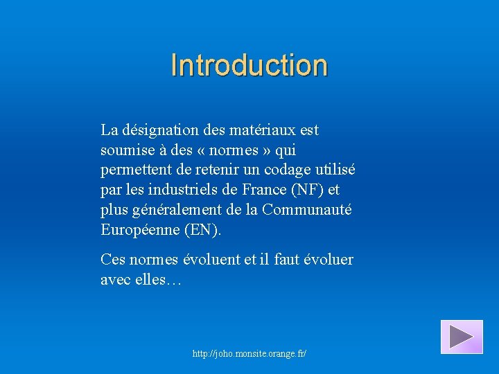 Introduction La désignation des matériaux est soumise à des « normes » qui permettent