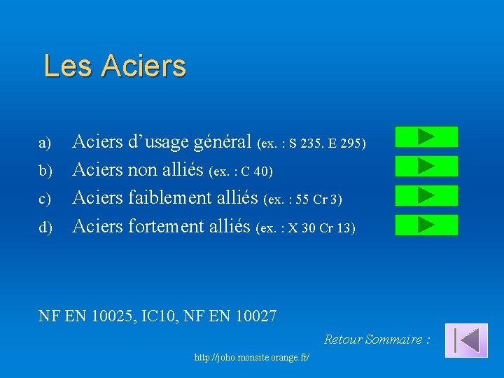 Les Aciers a) b) c) d) Aciers d’usage général (ex. : S 235. E