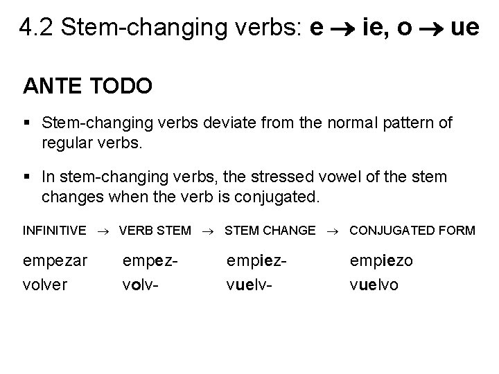 4. 2 Stem-changing verbs: e ie, o ue ANTE TODO § Stem-changing verbs deviate